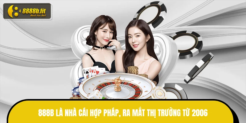 888B là nhà cái hợp pháp, ra mắt thị trường từ 2006