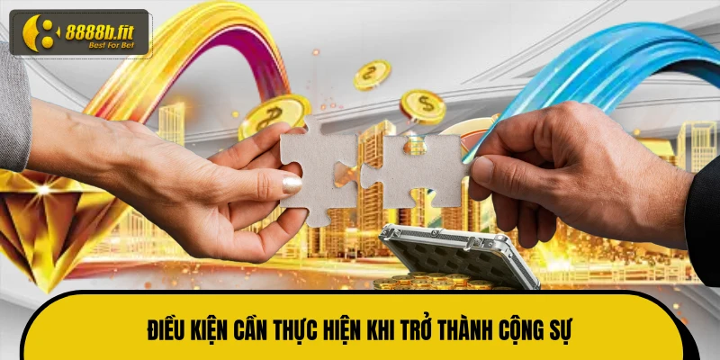 Điều kiện cần thực hiện khi trở thành cộng sự