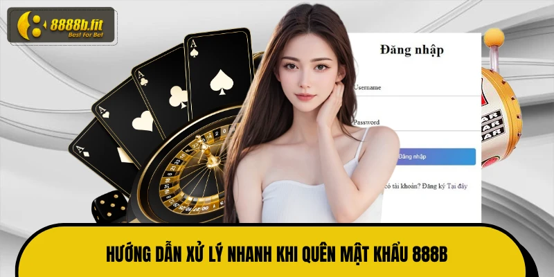 Hướng dẫn xử lý nhanh khi quên mật khẩu 888B