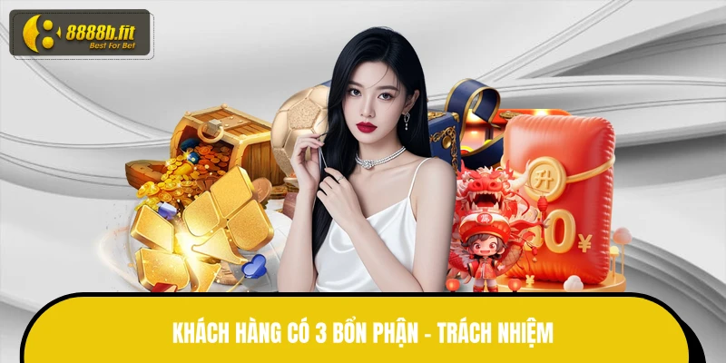 Khách hàng có 3 bổn phận - trách nhiệm