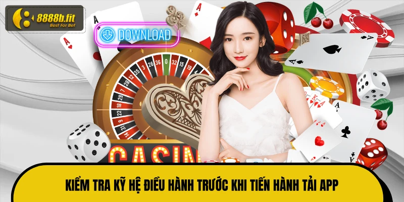 Kiểm tra kỹ hệ điều hành trước khi tiến hành tải app