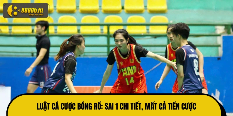 Luật Cá Cược Bóng Rổ: Sai 1 Chi Tiết, Mất Cả Tiền Cược 