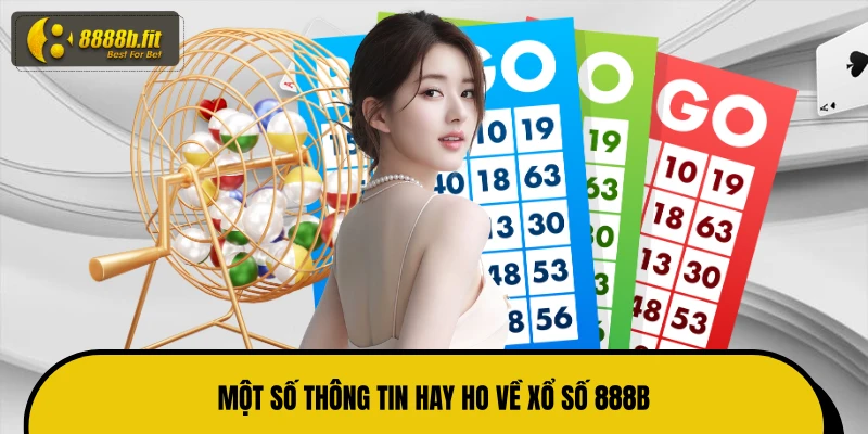 Một số thông tin hay ho về xổ số 888B