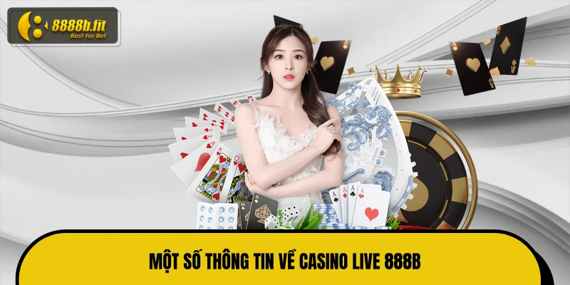 Một số thông tin về Casino live 888B