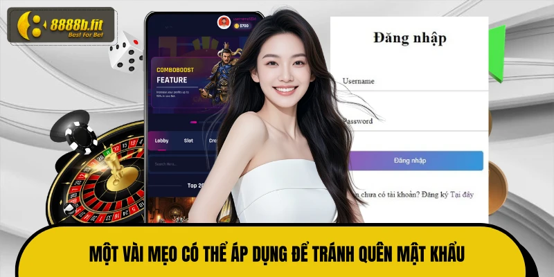 Một vài mẹo có thể áp dụng để tránh quên mật khẩu
