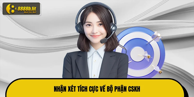 Nhận xét tích cực về bộ phận CSKH