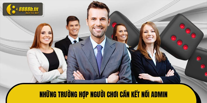 Những trường hợp người chơi cần kết nối admin