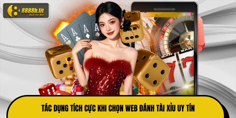 Tác dụng tích cực khi chọn web đánh tài xỉu uy tín